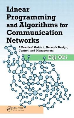 Cover for Linear Programming And Algorithms For Communication Networks A Practical Guide To Network Design Control And Management