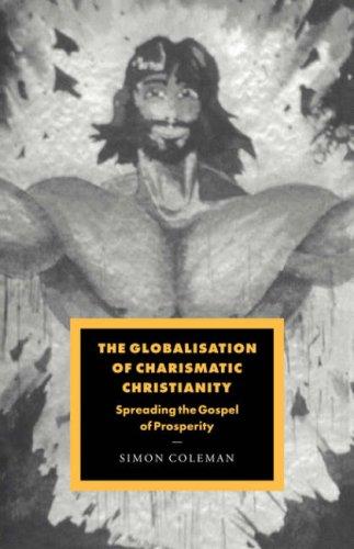 Cover for The Globalisation of Charismatic Christianity (Cambridge Studies in Ideology and Religion)