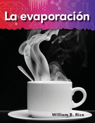 Cover for La Evaporacion  Evaporation
            
                Science Readers A Closer Look Lo Basico de La Materia