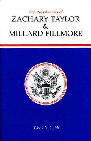 Cover for The presidencies of Zachary Taylor & Millard Fillmore