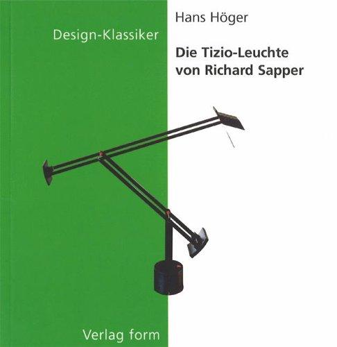 Cover for Die Tizio-Leuchte von Richard Sapper (Design-Klassiker (dt) (Birkhäuser))