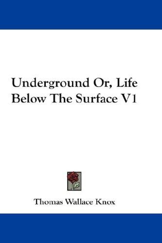 Cover for Underground Or, Life Below The Surface V1