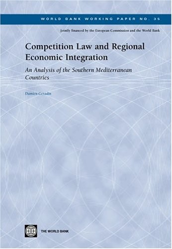 Cover for Competition Law and Regional Economic Integration: An Analysis of the Southern Mediterranean Countries (World Bank Working Papers)
