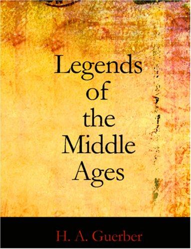 Cover for Legends of the Middle Ages (Large Print Edition)