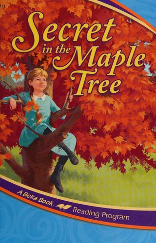 Cover for A Beka Abeka Reading Program Grade 3-5 SECRET IN THE MAPLE TREE by Matilda Nordtvedt 56502004