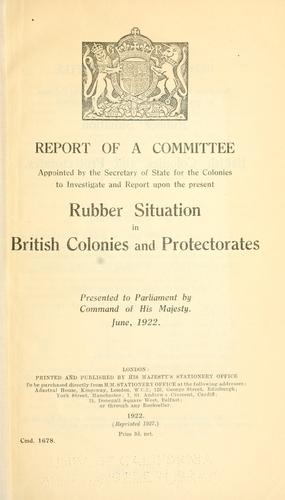 Cover for Report of a committee appointed by the Secretary of State for the Colonies to investigate and report upon the present rubber situation in British Colonies and Protectorates ...