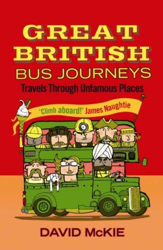 Cover for Great British Bus Journeys - Travels Through Unfamous Places