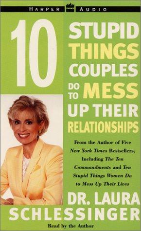 Cover for Ten Stupid Things Couples Do To Mess Up Their Relationships