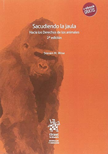 Cover for Sacudiendo la jaula. Hacia los Derechos de los animales 2ª edición 2018
