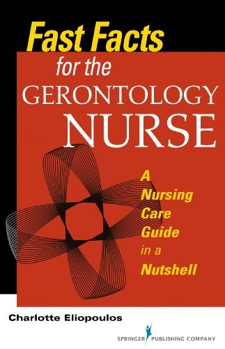 Cover for Fast Facts for the Gerontology Nurse: A Nursing Care Guide in a Nutshell