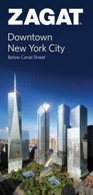 Cover for Zagat Downtown New York City Below Canal Street