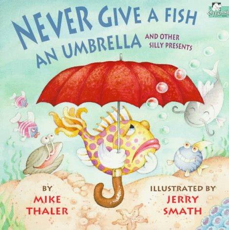 Cover for Never give a fish an umbrella and other silly presents