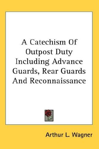Cover for A Catechism Of Outpost Duty Including Advance Guards, Rear Guards And Reconnaissance
