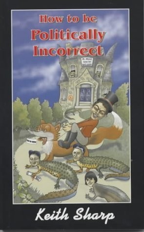 Cover for How to Be Politically Incorrect