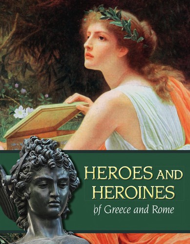 Cover for Heroes and heroines of Greece and Rome