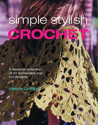 Cover for Simple Stylish Crochet A Fabulous Collection Of 24 Fashionable And Fun Designs