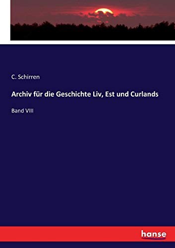 Cover for Archiv für die Geschichte Liv, Est und Curlands: Band VIII (German Edition)