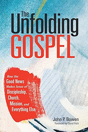 Cover for Unfolding Gospel : How the Good News Makes Sense of Discipleship, Chu