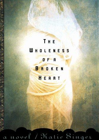 Cover for The wholeness of a broken heart
