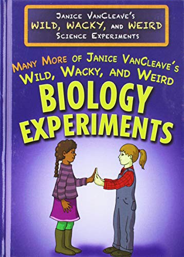 Cover for Many More of Janice VanCleave's Wild, Wacky, and Weird Biology Experiments