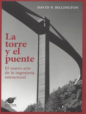 Cover for La torre y el puente : el nuevo arte de la ingeniería estructural 