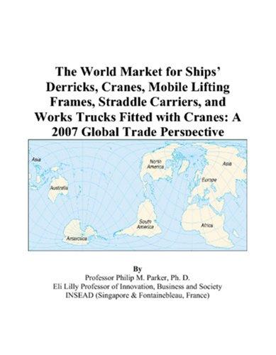 Cover for The World Market for Ships Derricks, Cranes, Mobile Lifting Frames, Straddle Carriers, and Works Trucks Fitted with Cranes