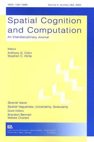 Cover for Spatial Vagueness, Uncertainty, Granularity: A Special Double Issue of spatial Cognition and Computation (Spatial Cognition and Computation : An Interdisciplinary Journal, Vol. 3, Number 2&3, 2003)