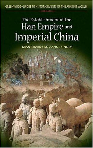 Cover for The Establishment of the Han Empire and Imperial China (Greenwood Guides to Historic Events of the Ancient World)