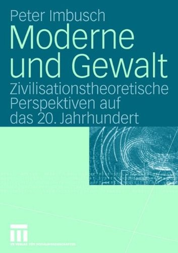Cover for Moderne und Gewalt: Zivilisationstheoretische Perspektiven auf das 20. Jahrhundert (German Edition)