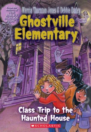Cover for Ghostville Elementary #10: Class Trip To The Haunted House