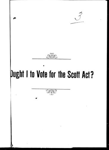 Cover for Ought I to vote for the Scott Act?