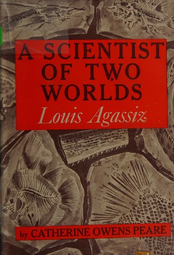 Cover for A scientist of two worlds: Louis Agassiz.