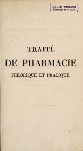 Cover for TraitÃ© de pharmacie thÃ©orique et pratique contenant les Ã©lÃ©mens de l'histoire naturelle de tous les mÃ©dicamens ...