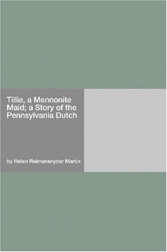 Cover for Tillie, a Mennonite Maid; a Story of the Pennsylvania Dutch