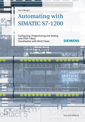 Cover for Automating With Simatic S71200 Configuring Programming And Testing With Step 7 Basic Visualization With Hmi Basic