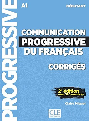 Cover for Communication progressive du francais - Niveau débutant - Corrigés - 2ème édition - avec 320 exercices