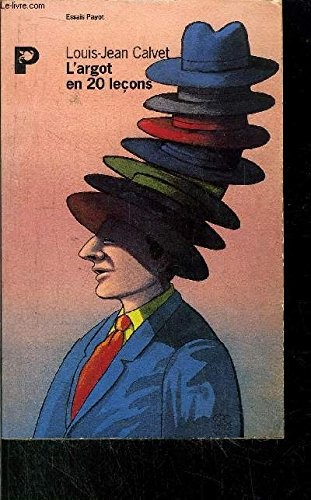 Cover for L' argot en 20 leçons, ou, Comment ne pas en perdre son français