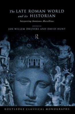 Cover for The Late Roman World And Its Historian Interpreting Ammianus Marcellinus