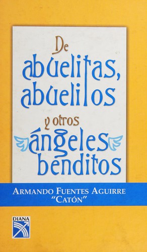 Cover for De abuelitas, abuelitos y otros ángeles benditos