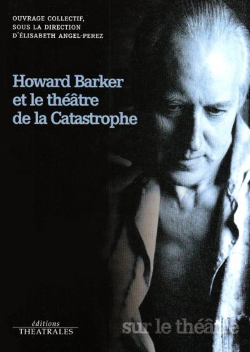 Cover for Howard Barker et le théâtre de la catastrophe