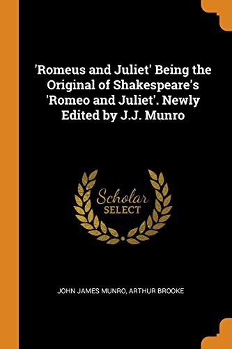 Cover for 'Romeus and Juliet' Being the Original of Shakespeare's 'Romeo and Juliet'. Newly Edited by J.J. Munro