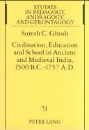 Cover for Civilisation, Education And School In Ancient And Medieval India, 1500 B.c. - 1757 A.d