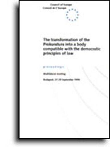 Cover for The transformation of the Prokuratura into a body compatible with the democratic principles of law (Budapest, 27-29 September 1994) (1995)