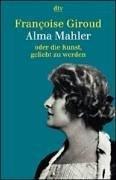 Cover for Alma Mahler oder die Kunst, geliebt zu werden.