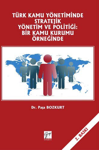Cover for Türk Kamu Yönetiminde Stratejik Yönetim ve Politigi