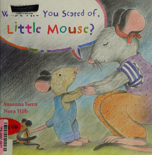Cover for What Are You Scared of Little Mouse?