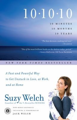 Cover for 101010 10 Minutes 10 Months 10 Years A Fast And Powerful Way To Get Unstuck In Love At Work And At Home