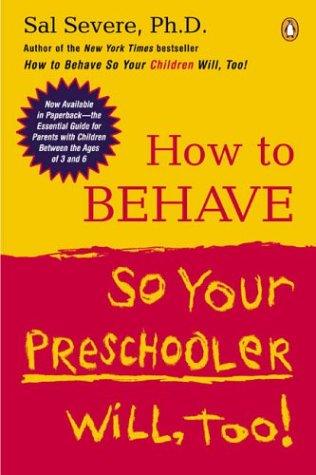 Cover for How to Behave So Your Preschooler Will, Too!