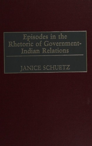Cover for Episodes in the rhetoric of government-Indian relations