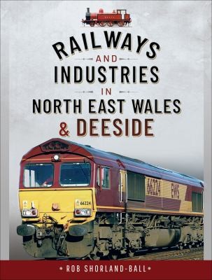 Cover for Railways and Industries in North East Wales and Deeside